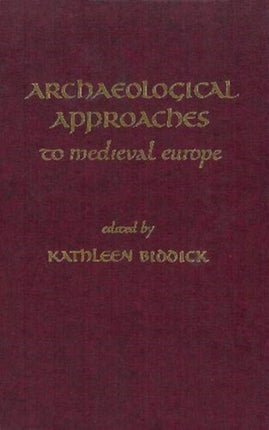 Archaeological Approaches to Medieval Europe