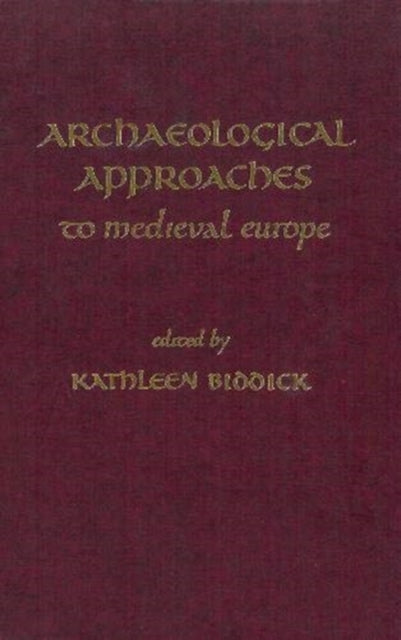 Archaeological Approaches to Medieval Europe