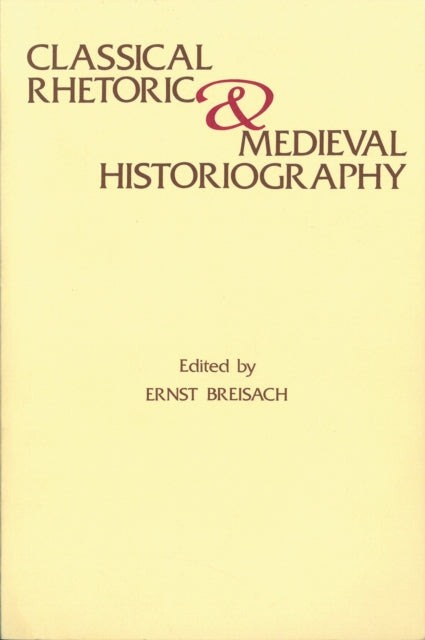 Classical Rhetoric and Medieval Historiography