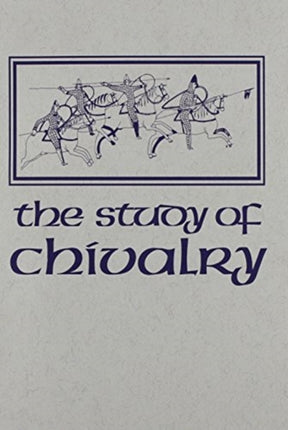 The Study of Chivalry: Resources and Approaches