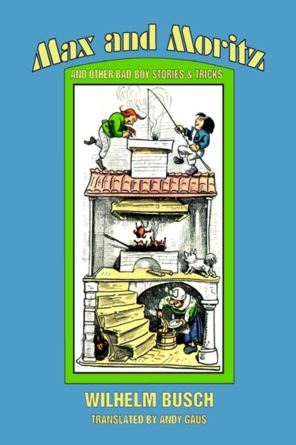Max and Moritz and Other Bad Boy Tales