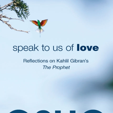 Speak to Us of Love: Reflections on Kahlil Gibran's The Prophet