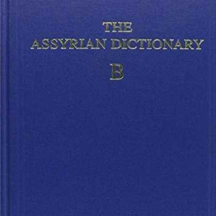 Assyrian Dictionary of the Oriental Institute of the University of Chicago, Volume 2, B