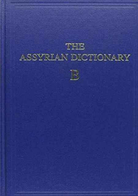 Assyrian Dictionary of the Oriental Institute of the University of Chicago, Volume 2, B