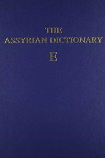 Assyrian Dictionary of the Oriental Institute of the University of Chicago, Volume 4, E