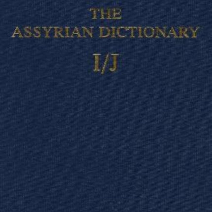 Assyrian Dictionary of the Oriental Institute of the University of Chicago, Volume 7, I/J