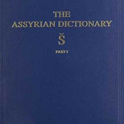 Assyrian Dictionary of the Oriental Institute of the University of Chicago, Volume 17, S, Part 1