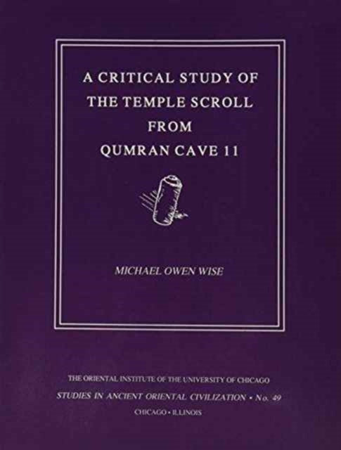 A Critical Study of the Temple Scroll from Qumran Cave 11