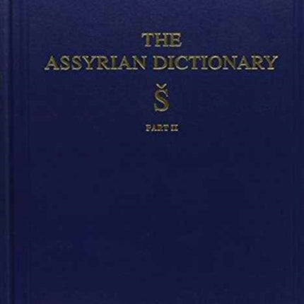 Assyrian Dictionary of the Oriental Institute of the University of Chicago, Volume 17, S, Part 2