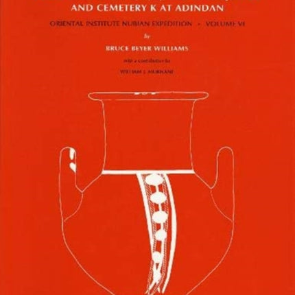 Excavations Between Abu Simbel and the Sudan Frontier, Part 6: New Kingdom Remains from Cemeteries R, V, S, and W at Qustul and Cemetery K at Adindan