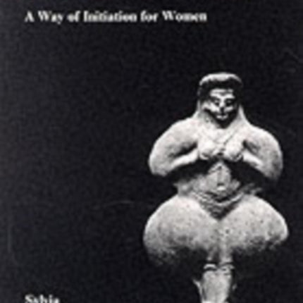 Descent to the Goddess: A Way of Initiation for Women