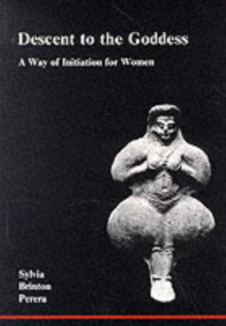 Descent to the Goddess: A Way of Initiation for Women