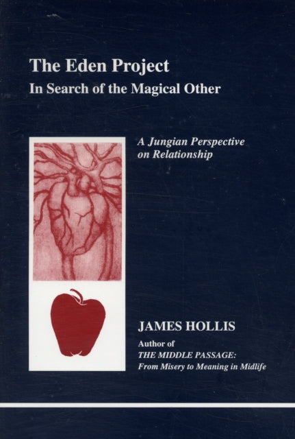 The Eden Project: In Search of the Magical Other - Jungian Perspective on Relationship