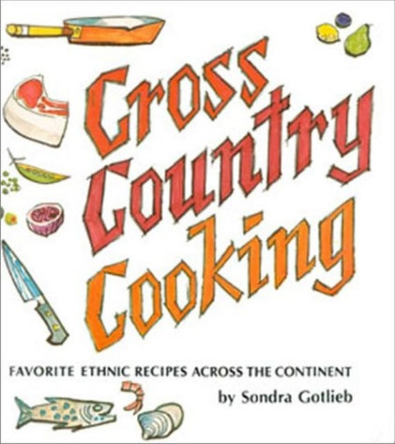 Cross Canada Cooking: Favorite Recipes of Canadians from Many Lands