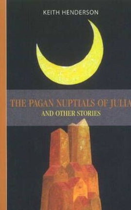 Pagan Nuptials of Julia: & Other Stories