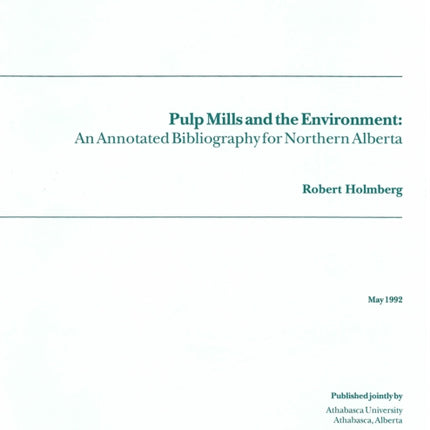 Pulp Mills and the Environment: An Annotated Bibliography for Northern Alberta