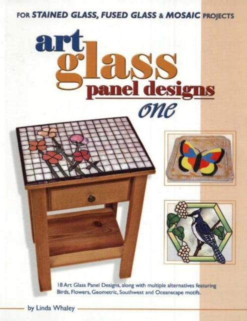 Art Glass Panels Designs One: For Stained Glass, Fused Glass & Mosaic Projects