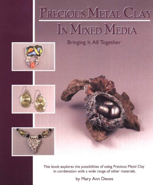 Precious Metal Clay In Mixed Media: Bringing It All Together