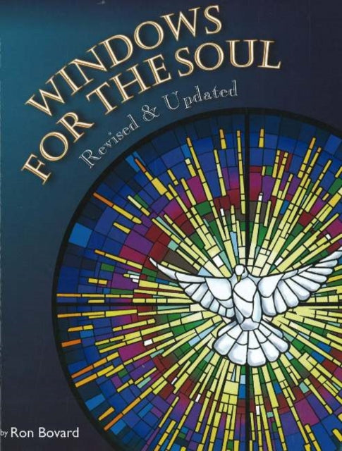 Windows for the Soul, Revised & Updated: Ecclesiastic Art Glass at Bovard Studio