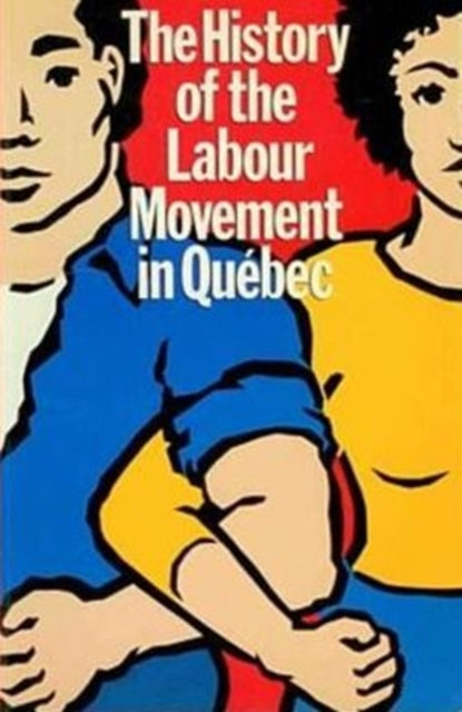 The History of the Labour Movement in Qu Ebec: Education Committees of the Csn & Ceq