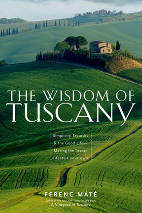 The Wisdom of Tuscany Simplicity Security  the