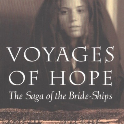 Voyages of Hope: The Saga of the Bride-Ships