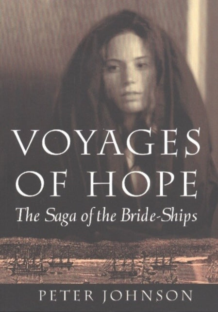 Voyages of Hope: The Saga of the Bride-Ships