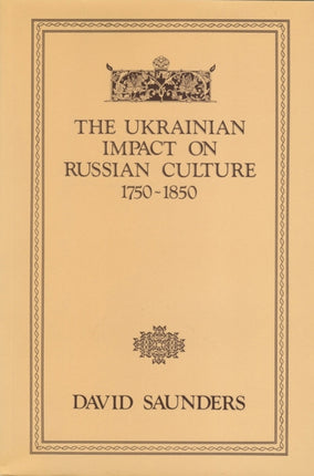The Ukrainian Impact on Russian Culture 17501850