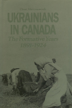 Ukrainians in Canada: The Formative Period, 1891-1924