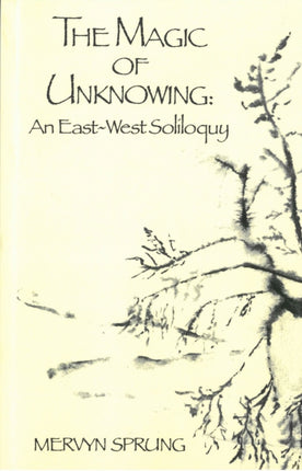 The Magic of Unknowing: An East-West Soliloquy