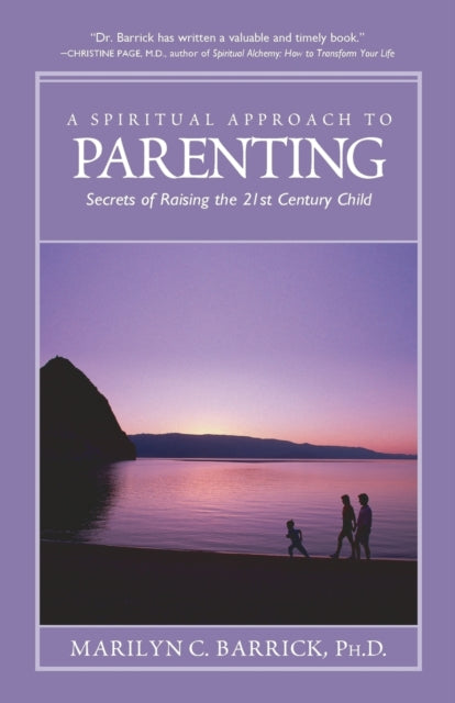 Spiritual Approach to Parenting: Secrets of Raising the 21st Century Child