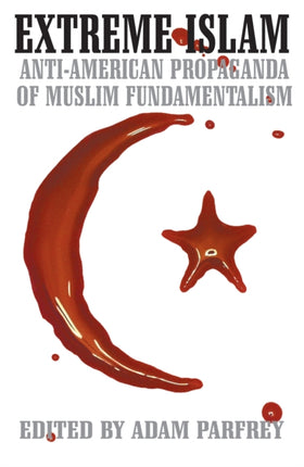 Extreme Islam: Anti-American Propoganda of Muslim Fundamentalism