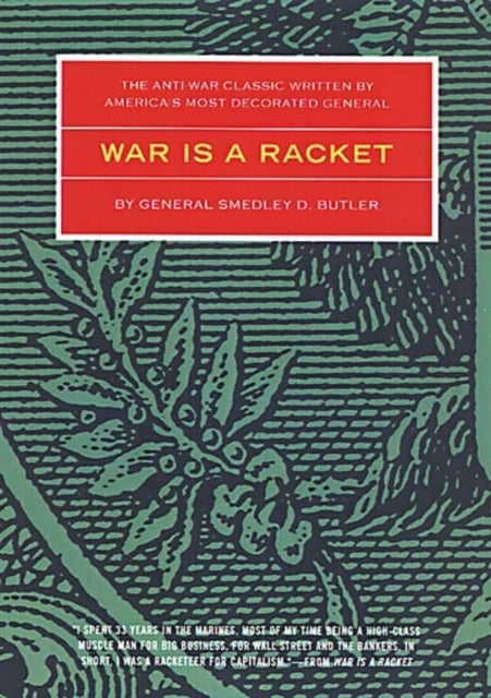 War Is A Racket: The Antiwar Classic by America's Most Decorated General