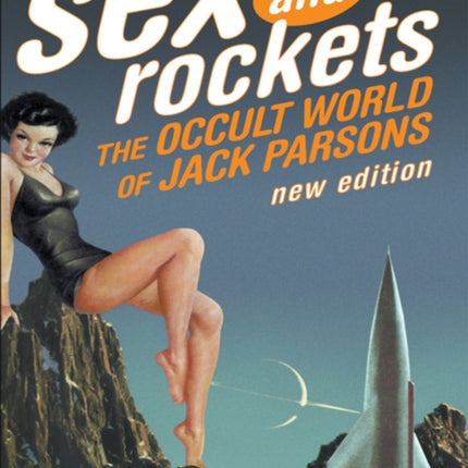 Sex And Rockets: The Occult World of Jack Parsons