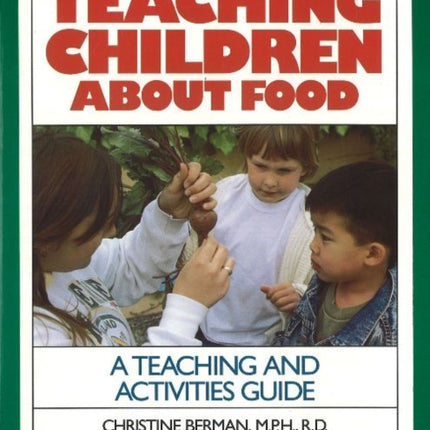 Teaching Children About Food: A Teaching & Activites Guide