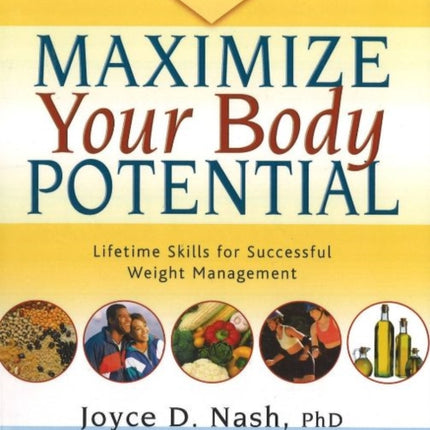 Maximize Your Body Potential: Lifetime Skills for Successful Weight Management: 3rd Edition