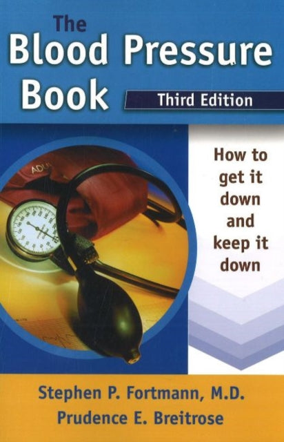 Blood Pressure Book: How to Get It Down & Keep It Down: 3rd Edition