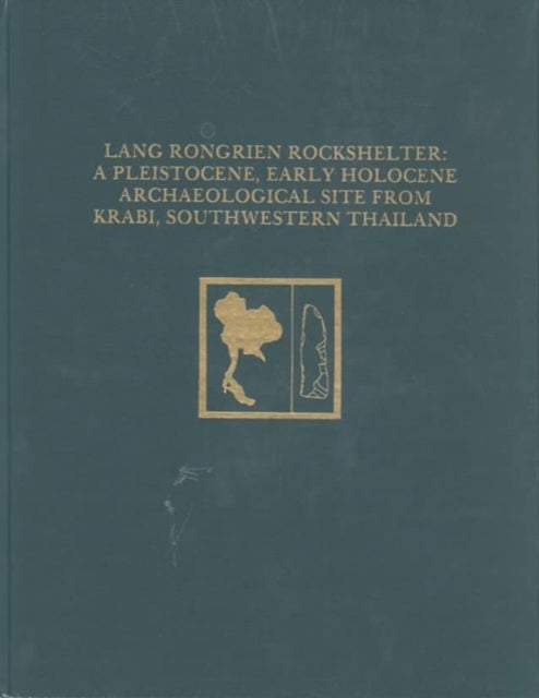 Lang Rongrien Rockshelter: A Pleistocene, Early Holocene Archaeological Site from Krabi, Southwestern Thailand