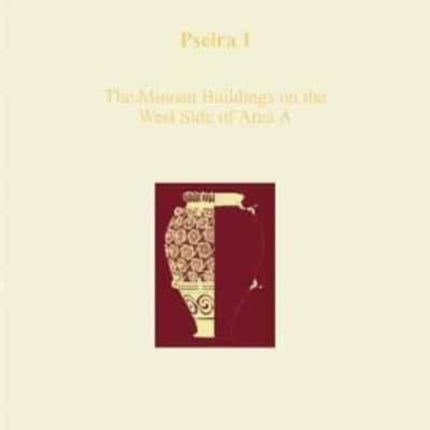 Pseira I: The Minoan Buildings on the West Side of Area A