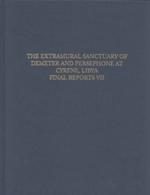 The Extramural Sanctuary of Demeter and Persephone at Cyrene, Libya, Final Reports, Volume VII: The Corinthian Pottery