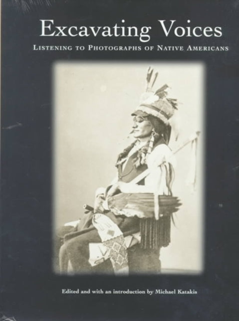 Excavating Voices: Listening to Photographs of Native Americans