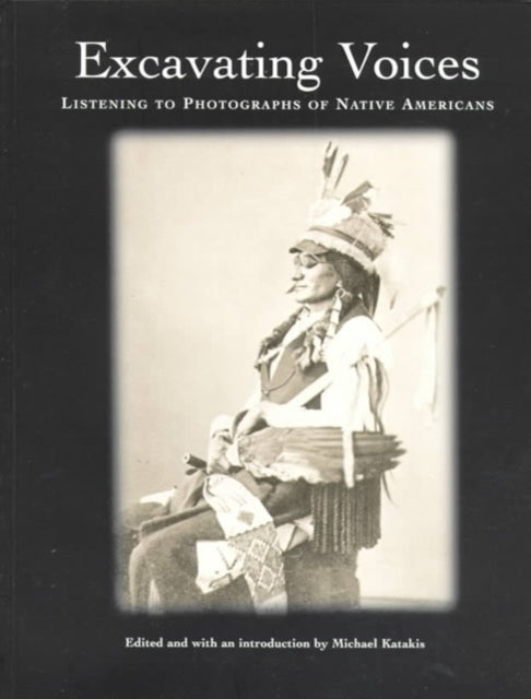 Excavating Voices: Listening to Photographs of Native Americans