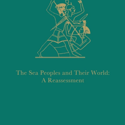 The Sea Peoples and Their World: A Reassessment