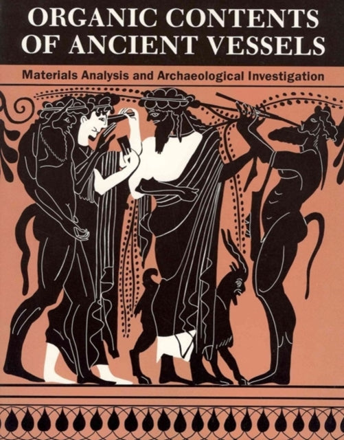 Organic Contents of Ancient Vessels: Materials Analysis and Archaeological Investigation