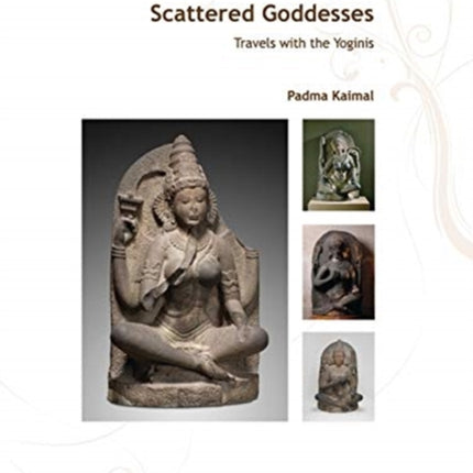 Scattered Goddesses – Travels with the Yoginis