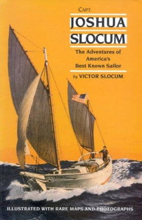 Capt Joshua Slocum The Life and Voyages of