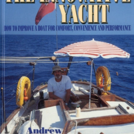 The Innovative Yacht: How to Improve a Boat for Comfort, Convenience and Performance