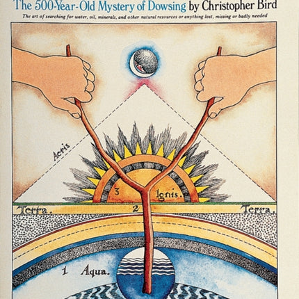 The Divining Hand: The 500 year-old Mystery of Dowsing