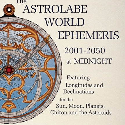 The Astrolabe World Ephemeris: 2001-2050 at Midnight