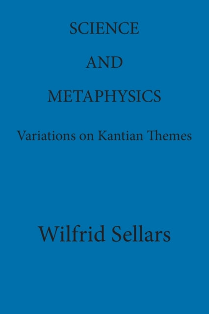 Science and Metaphysics  Variations on Kantian Themes